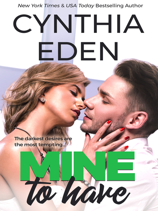 Title details for Mine to Have by Cynthia Eden - Available